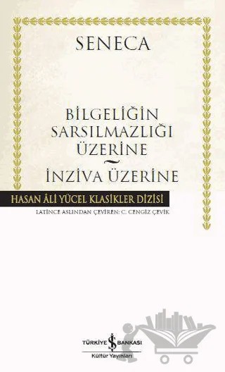 Bilgeliğin Sarsılmazlığı Üzerine - İnziva Üzerine – Lucius Annaeus Seneca – İş Bankası Kültür Yayınları kitap kapağı