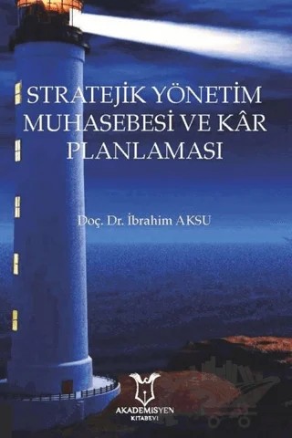 Stratejik Yönetim Muhasebesi ve Kar Planlaması – İbrahim Aksu – Akademisyen Kitabevi kitap kapağı