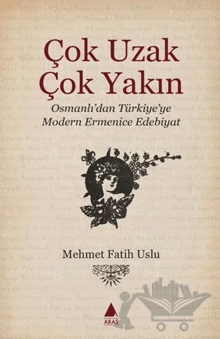 Çok Uzak Çok Yakın – Mehmet Fatih Uslu – Aras Yayıncılık kitap kapağı