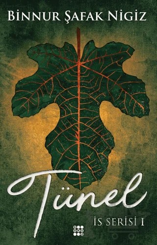 Tünel - İs Serisi 1 – Binnur Şafak Nigiz – Dokuz Yayınları kitap kapağı