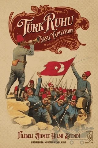 Türk Ruhu Nasıl Yapılıyor? – Filibeli Ahmet Hilmi Efendi – Mavi Gök Yayınları kitap kapağı