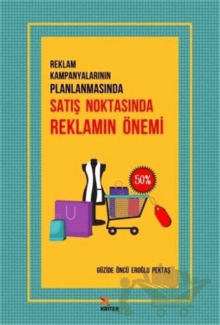 Reklam Kampanyalarının Planlanmasında Satış Noktasında Reklamın Önemi – Güzide Öncü Eroğlu Pektaş – Kriter Yayınları kitap kapağı