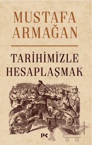 Tarihimizle Hesaplaşmak – Mustafa Armağan – Profil Kitap kitap kapağı