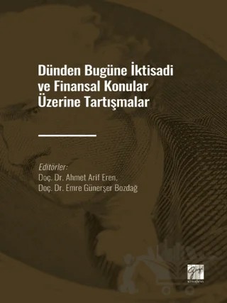 Dünden Bugüne İktisadi ve Finansal Konular Üzerine Tartışmalar – Kolektif – Gazi Kitabevi kitap kapağı