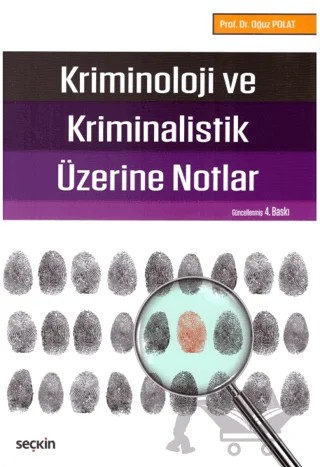 Kriminoloji ve Kriminalastik Üzerine Notlar – Oğuz Polat – Seçkin Yayıncılık kitap kapağı