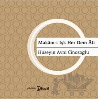 Makam-ı Işk Her Dem Ali – Hüseyin Avni Cinozoğlu – Hayal Yayınları kitap kapağı