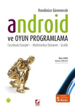 Kendinize GüvenerekAndroid ve Oyun Programlama Facebook/Google+ – Multimedya Donanım – Grafik – Musa Çavuş – Seçkin Yayıncılık kitap kapağı