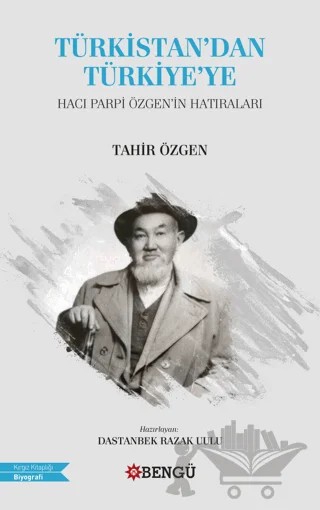 Türkistan'dan Türkiye'ye – Tahir Özgen – Bengü Yayınları kitap kapağı