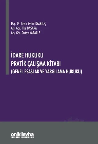 İdare Hukuku Pratik Çalışma Kitabı – Oktay Karaalp, Elvin Evrim Dalkılıç, İlke Başarangil – On İki Levha Yayınları kitap kapağı