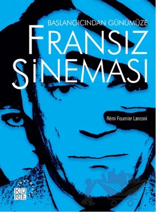 Başlangıcından Günümüze Fransız Sineması – Remi Fournier Lanzoni – Küre Yayınları kitap kapağı