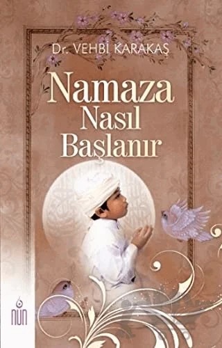 Namaza Nasıl Başlanır – Vehbi Karakaş – Nun Yayıncılık kitap kapağı