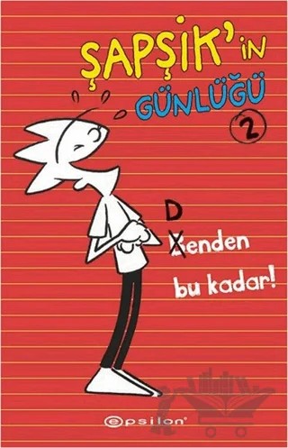 Şapşik'in Günlüğü 2: Benden Bu Kadar! – Dan Kirchner – Epsilon Yayınevi kitap kapağı