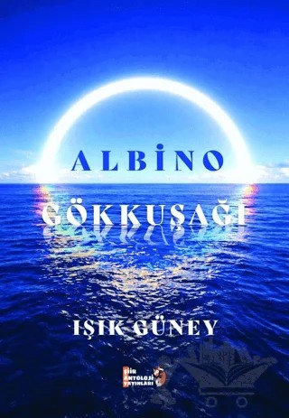 Albino Gökkuşağı – Işık Güney – Şiir Antoloji Yayınları kitap kapağı