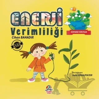 Dünyamızı Koruyalım - Enerji Verimliliği – Cihan Bahadır – Yağmur Çocuk kitap kapağı
