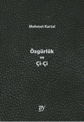 Özgürlük ve Çi-Çi – Mehmet Kartal – EY Yayınları kitap kapağı