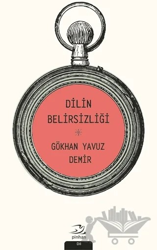 Dilin Belirsizliği – Gökhan Yavuz Demir – Pinhan Yayıncılık kitap kapağı