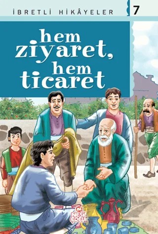 İbretli Hikayeler 7 Hem Ziyaret, Hem Ticaret – Derleme – Nesil Çocuk Yayınları kitap kapağı