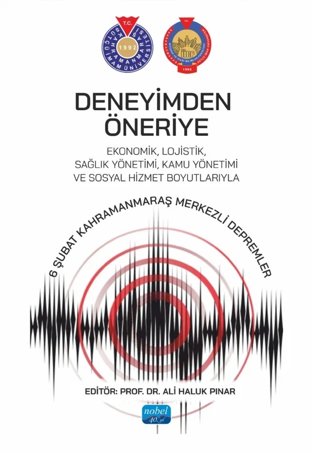 DENEYİMDEN ÖNERİYE - Ekonomik, Lojistik, Sağlık Yönetimi, Kamu Yönetimi ve Sosyal Hizmet Boyutlarıyla 6 Şubat Kahramanmaraş Merkezli Depremler – Abdullah Soysal, Ahmet Yılmaz Ata, Arif Selim Eren, Ayşe Eryer, Aziz Belli, Burcu Erşahan, Cuma Sungur, Dilek Tuğlu Dur, Fatma Büşra Kurt, Fatmanur Kaçar Aşcı, Fedayi Yağar, Hayrettin Kesgingöz, Hüseyin Çiçeklioğlu, İlyas Okumuş, İnci Fatma Kurtulgan, İsmail Bakan, Makbule Erman, Meltem Kılıç, Murat – Nobel Akademik Yayıncılık kitap kapağı