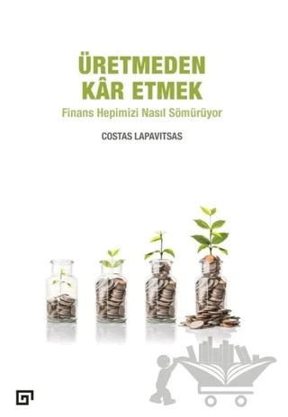 Üretmeden Kar Etmek – Costas Lapavitsas – Koç Üniversitesi Yayınları kitap kapağı