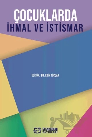 Çocuklarda İhmal ve İstismar – Esin Tüccar – Efe Akademi Yayınları kitap kapağı