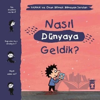 Nasıl Dünyaya Geldik? - Yaman ve Onun Bitmek Bilmeyen Soruları – Gwenaelle Boulet, Marie Aubinais, Matthieu De Laubier – Timaş Çocuk kitap kapağı