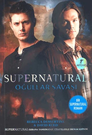 Oğullar Savaşı - Supernatural – David Reed, Rebecca Dessertine – Artemis Yayınları kitap kapağı