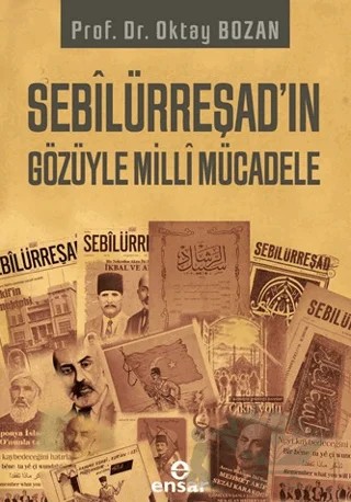 Sebilürreşad’ın Gözüyle Milli Mücadele – Oktay Bozan – Ensar Neşriyat kitap kapağı