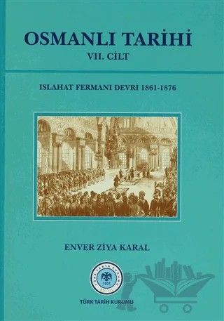 Osmanlı Tarihi 7. Cilt Islahat Fermanı Devri (1861- 1876) – Enver Ziya Karal – Türk Tarih Kurumu Yayınları kitap kapağı