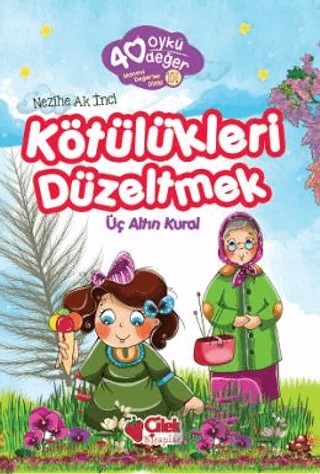 Kötülükleri Düzeltmek - 40 Öykü 40 Değer – Nezihe Ak İnci – Çilek Kitaplar kitap kapağı