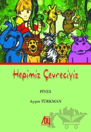 Hepimiz Çevreciyiz – Ayşen Türkman – Baygenç Yayıncılık kitap kapağı
