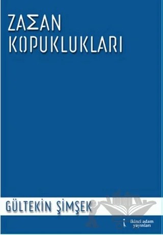 Zaman Kopuklukları – Gültekin Şimşek – İkinci Adam Yayınları kitap kapağı