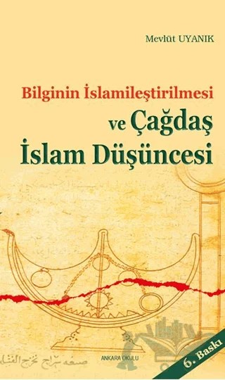 Bilginin İslamileştirilmesi ve Çağdaş İslam Düşüncesi – Mevlüt Uyanık – Ankara Okulu Yayınları kitap kapağı