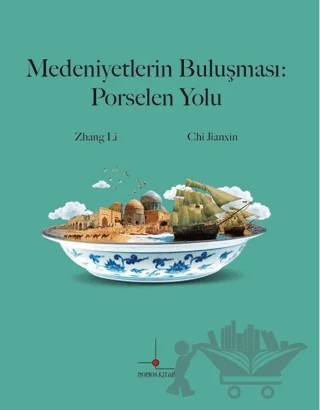 Medeniyetlerin Buluşması: Porselen Yolu – Zhang Li, Chi Jianxin – Nomos Kitap kitap kapağı