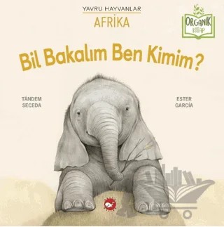 Bil Bakalım Ben Kimim? Afrika (Organik Kitap) – Tandem Seceda – Beyaz Balina Yayınları kitap kapağı