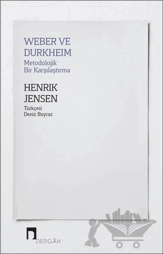 Weber ve Durkheim - Metodolojik Bir Karşılaştırma – Henrik Jensen – Dergah Yayınları kitap kapağı