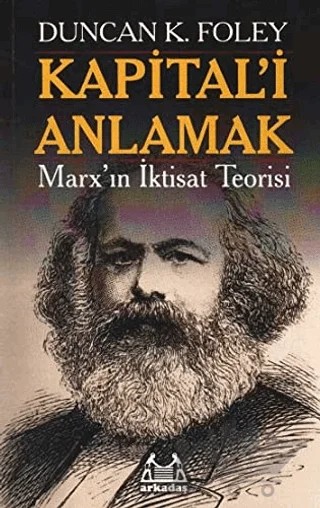 Kapital’i Anlamak – Duncan K. Foley – Arkadaş Yayınları kitap kapağı