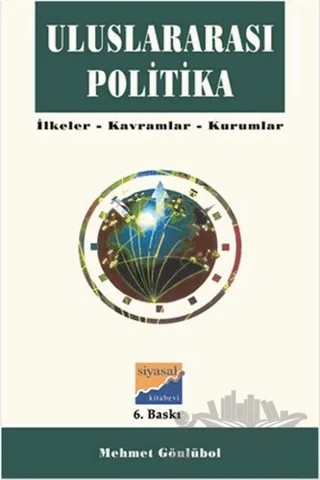 Uluslararası Politika İlkeler, Kavramlar, Kurumlar – Mehmet Gönlübol – Siyasal Kitabevi - Akademik Kitaplar kitap kapağı