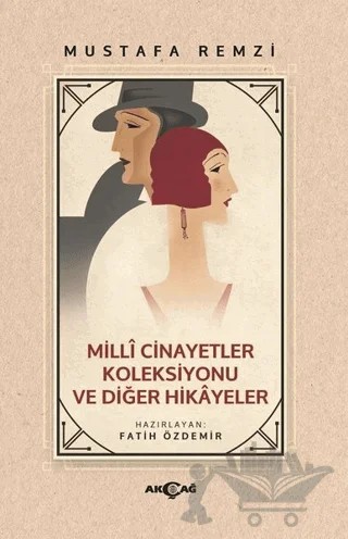 Milli Cinayetler Koleksiyonu ve Diğer Hikayeler – Mustafa Remzi – Akçağ Yayınları kitap kapağı