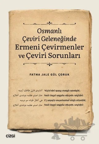 Osmanlı Çeviri Geleneğinde Ermeni Çevirmenler ve Çeviri Sorunları – Fatma Jale Gül Çoruk – Çizgi Kitabevi Yayınları kitap kapağı