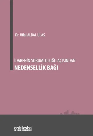 İdarenin Sorumluluğu Açısından Nedensellik Bağı – Hilal Albal Ulaş – On İki Levha Yayınları kitap kapağı