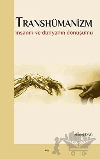 Transhümanizm – Ahmet Dağ – Elis Yayınları kitap kapağı