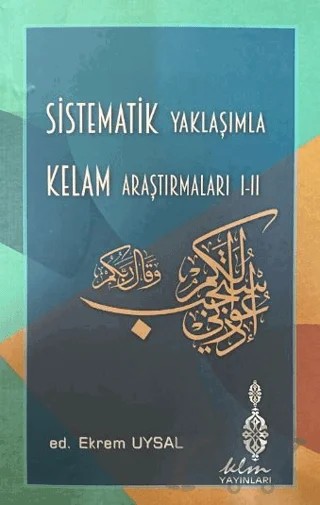 Sistematik Yaklaşımla Kelam Araştırmaları I - II – Ekrem Uysal – Klm Yayınları kitap kapağı