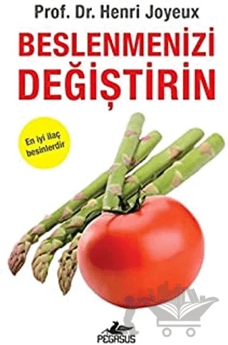 Beslenmenizi Değiştirin – Prof. Dr. Henri Joyeux – Pegasus Yayınları kitap kapağı