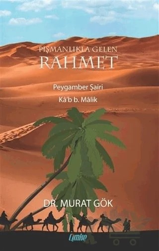 Pişmanlıkla Gelen Rahmet Peygamber Şairi Ka’b B. Malik – Murat Gök – Çimke Yayınevi kitap kapağı