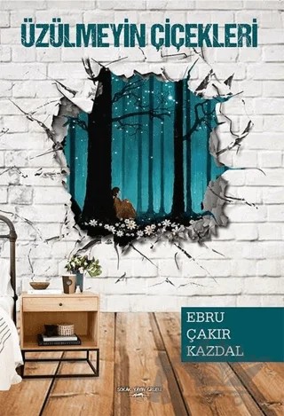 Üzülmeyin Çiçekleri – Ebru Çakır Kazdal – Sokak Kitapları Yayınları kitap kapağı