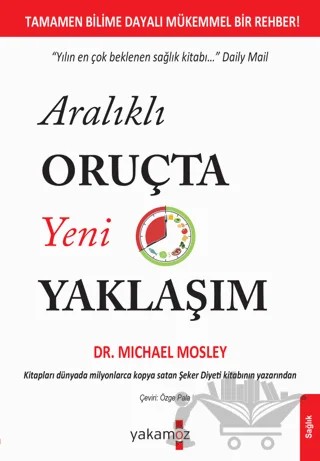 Aralıklı Oruçta Yeni Yaklaşım – Michael Mosley – Yakamoz Yayınevi kitap kapağı