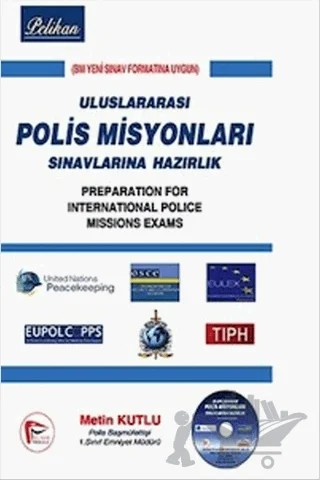Uluslararası Polis Misyonları Sınavlarına Hazırlık – Metin Kutlu – Pelikan Tıp Teknik Yayıncılık kitap kapağı