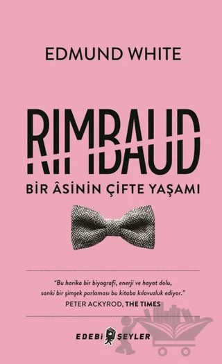 Rimbaud: Bir Asinin Çifte Yaşamı – Edmund White – Edebi Şeyler kitap kapağı