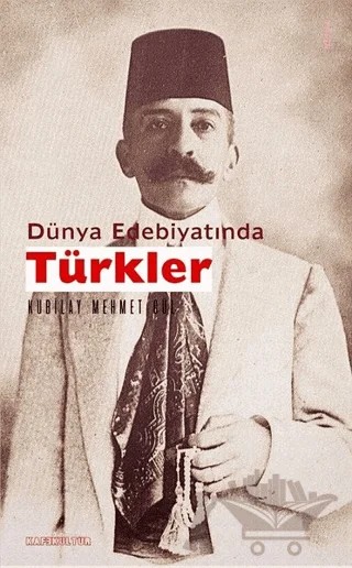 Dünya Edebiyatında Türkler – Kubilay M. Gül – Kafe Kültür Yayıncılık kitap kapağı