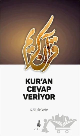 Kur'an Cevap Veriyor – İzzet Derveze – Ekin Yayınları kitap kapağı